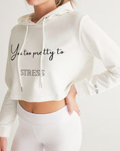 Load image into Gallery viewer, You too Pretty to Stress Women&#39;s Cropped Hoodie